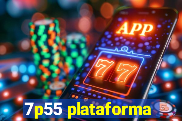 7p55 plataforma