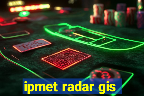 ipmet radar gis