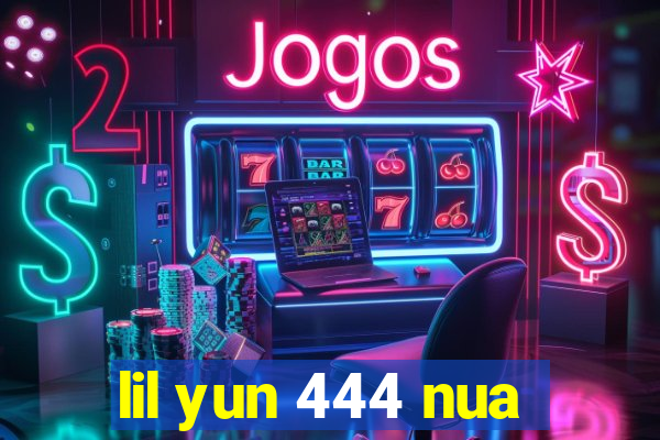 lil yun 444 nua