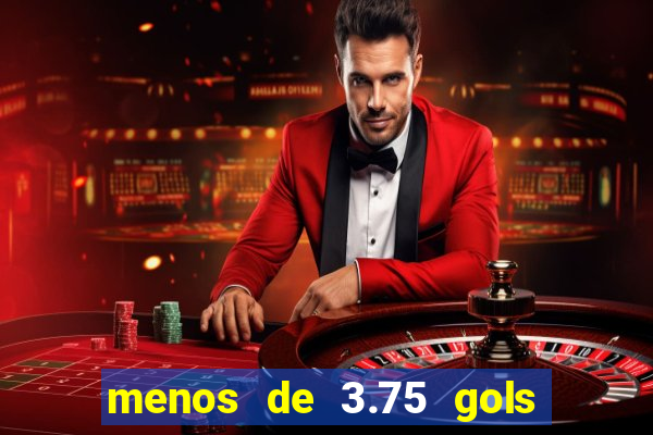 menos de 3.75 gols o que significa