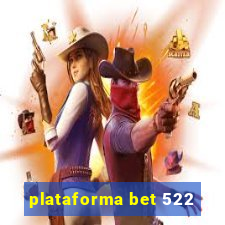 plataforma bet 522