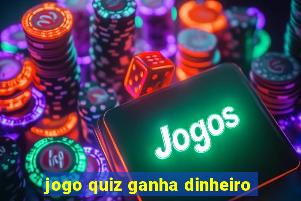 jogo quiz ganha dinheiro