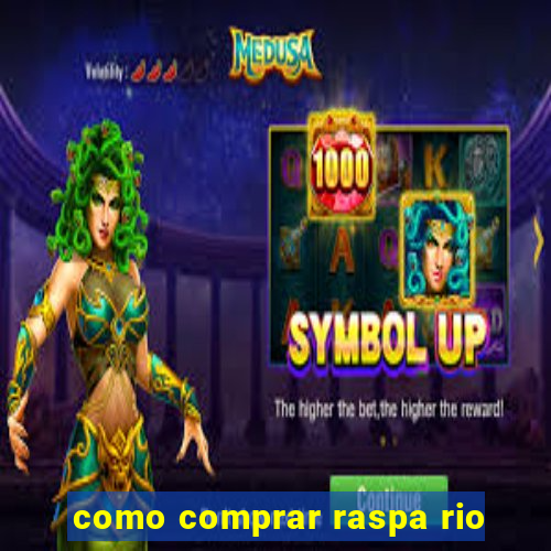 como comprar raspa rio