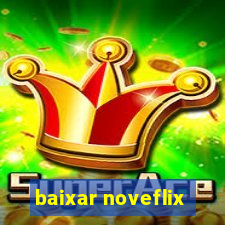 baixar noveflix