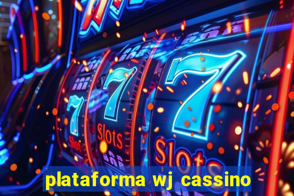 plataforma wj cassino