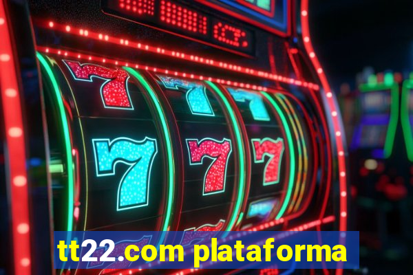 tt22.com plataforma