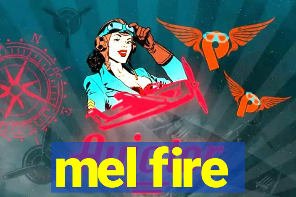 mel fire