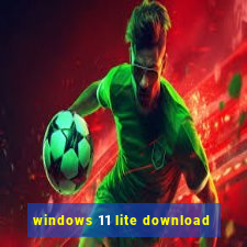 windows 11 lite download