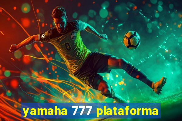 yamaha 777 plataforma