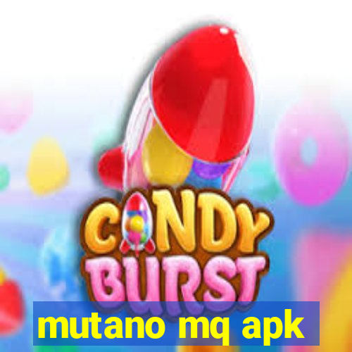 mutano mq apk