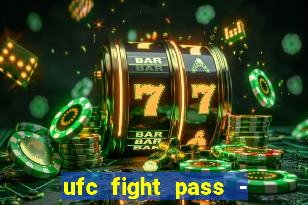 ufc fight pass - tv ao vivo