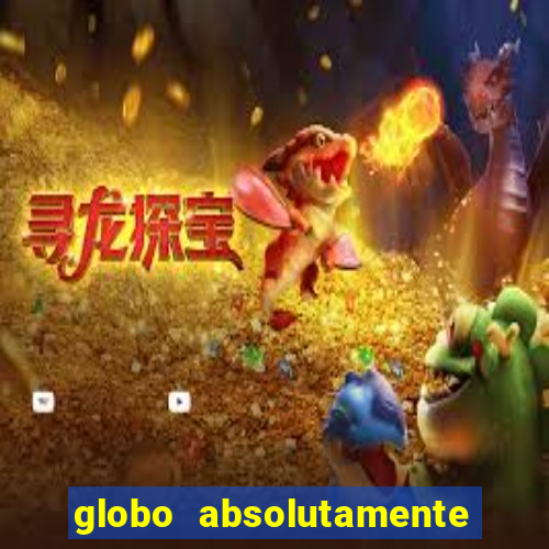 globo absolutamente tudo com