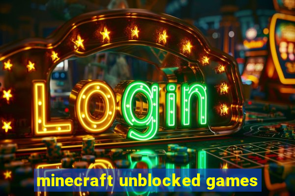 minecraft unblocked games