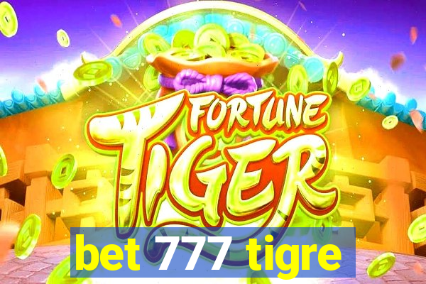 bet 777 tigre