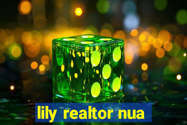 lily realtor nua