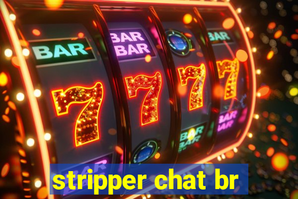 stripper chat br