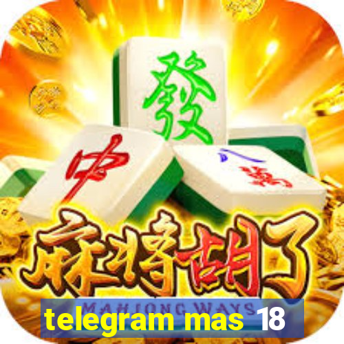 telegram mas 18