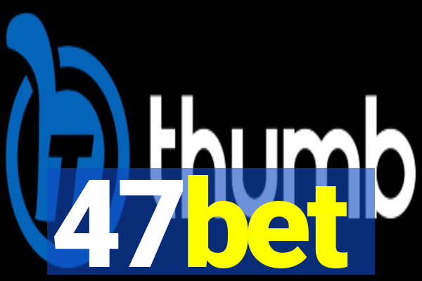 47bet