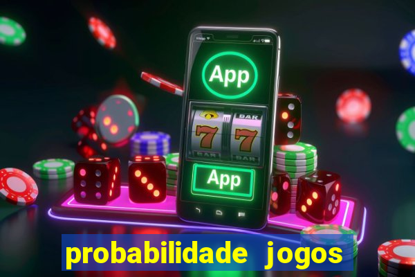 probabilidade jogos de futebol