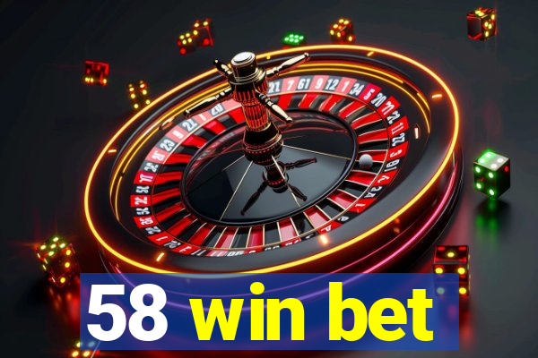 58 win bet