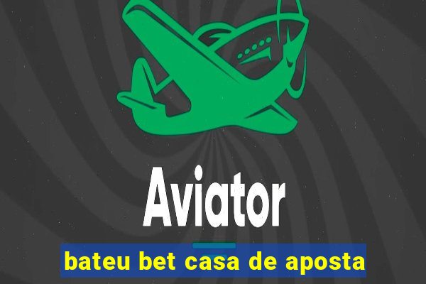 bateu bet casa de aposta