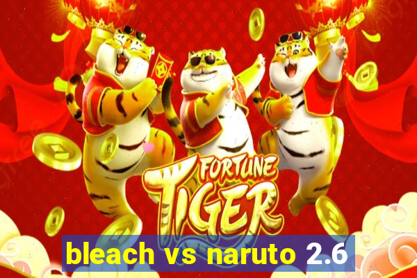 bleach vs naruto 2.6