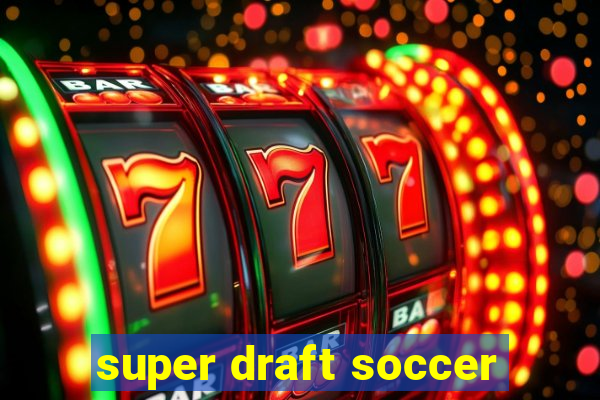 super draft soccer