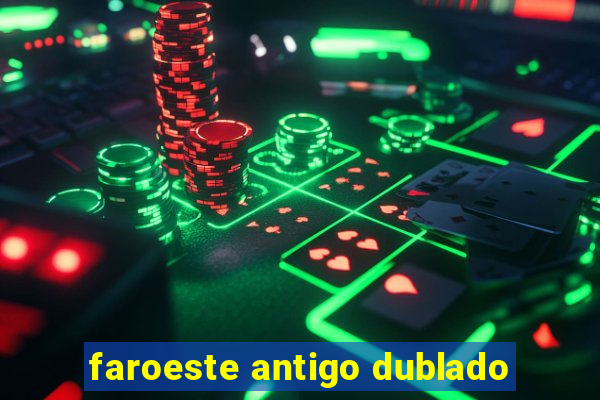 faroeste antigo dublado