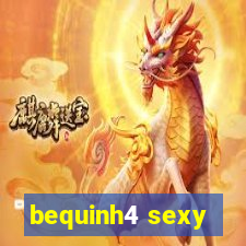 bequinh4 sexy