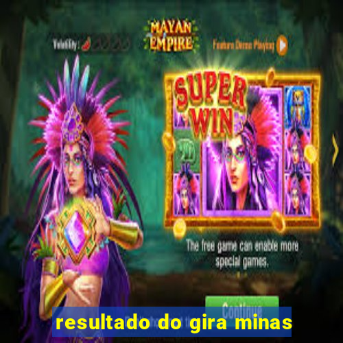 resultado do gira minas