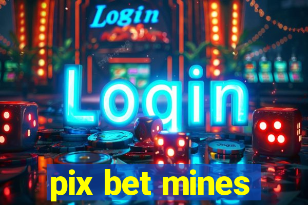 pix bet mines