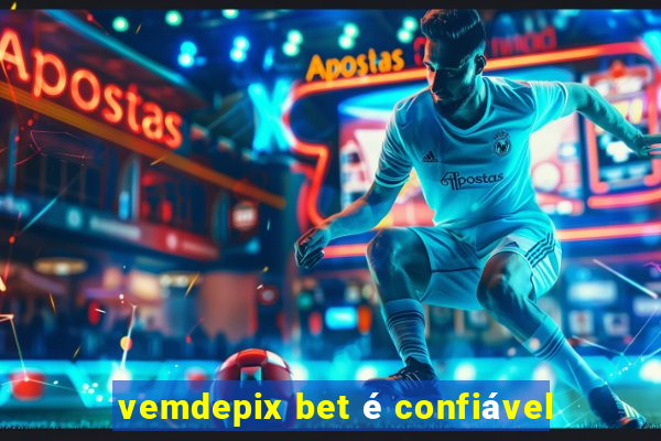 vemdepix bet é confiável