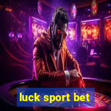 luck sport bet