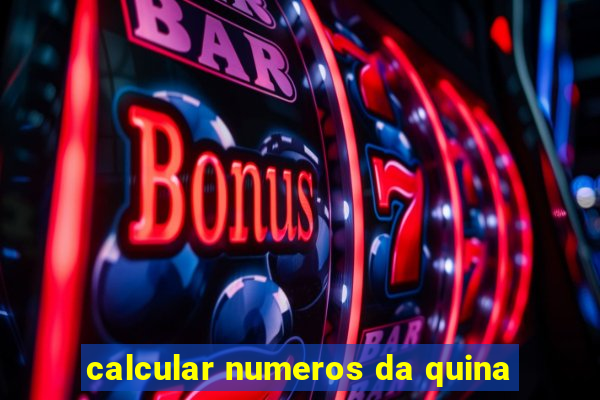 calcular numeros da quina