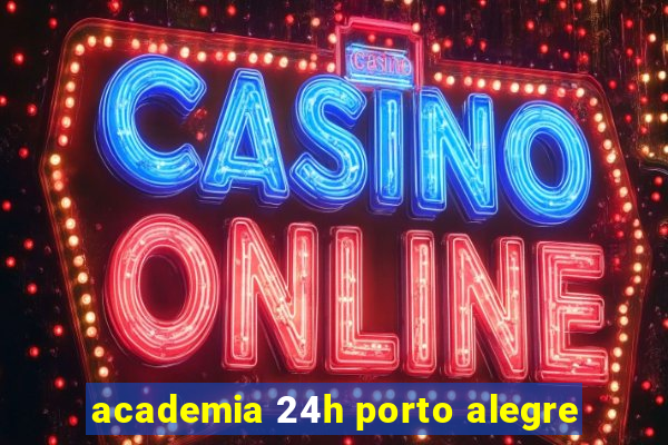 academia 24h porto alegre