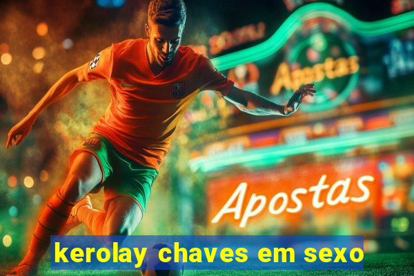 kerolay chaves em sexo