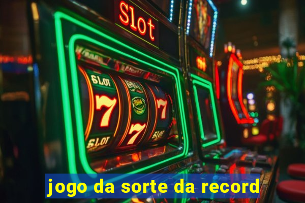 jogo da sorte da record