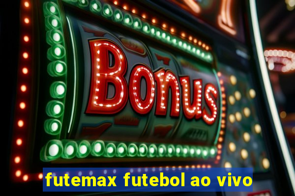 futemax futebol ao vivo