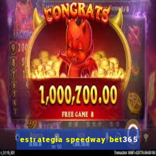 estrategia speedway bet365