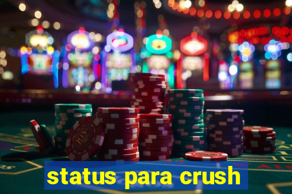 status para crush