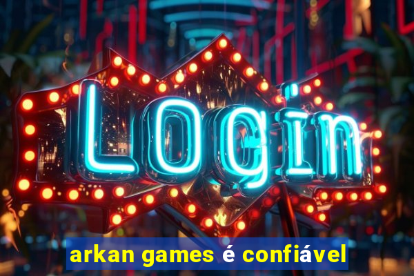 arkan games é confiável