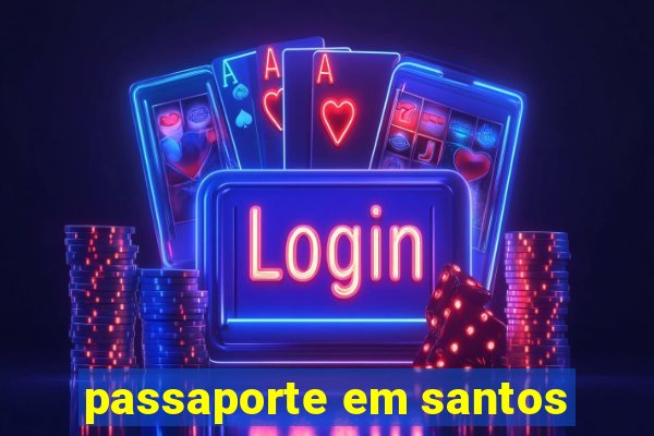 passaporte em santos