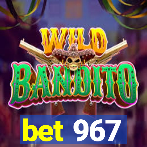 bet 967