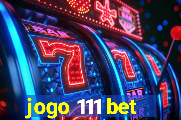 jogo 111 bet