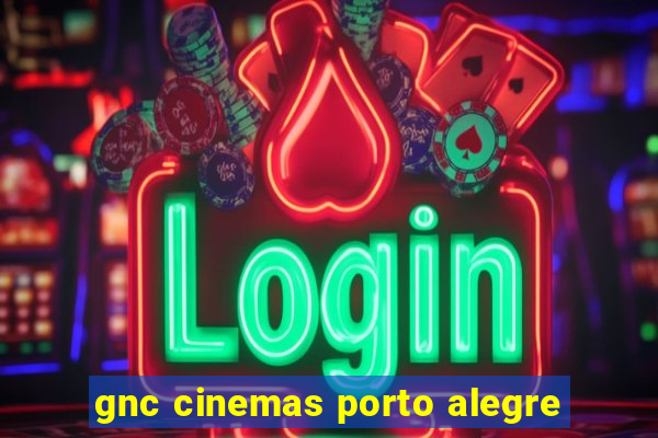 gnc cinemas porto alegre