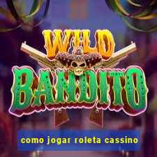 como jogar roleta cassino