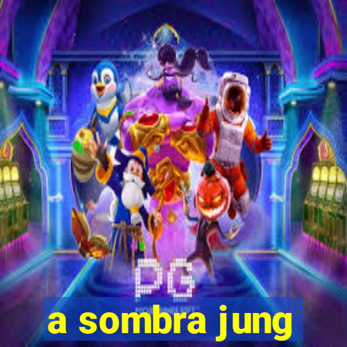 a sombra jung