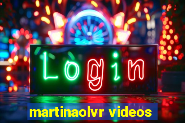 martinaolvr videos