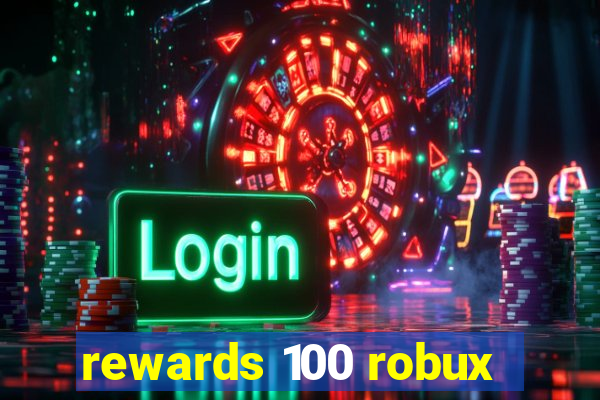 rewards 100 robux