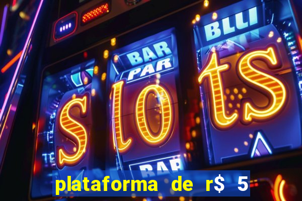 plataforma de r$ 5 jogo do tigrinho